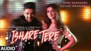 Ishare Tere Lyrics - Guru Randhawa, Dhvani Bhanushali